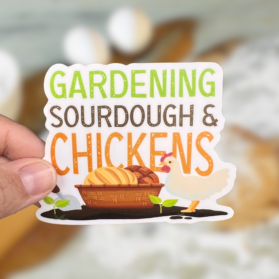 'Gardening, Sourdough & Chickens' Sticker