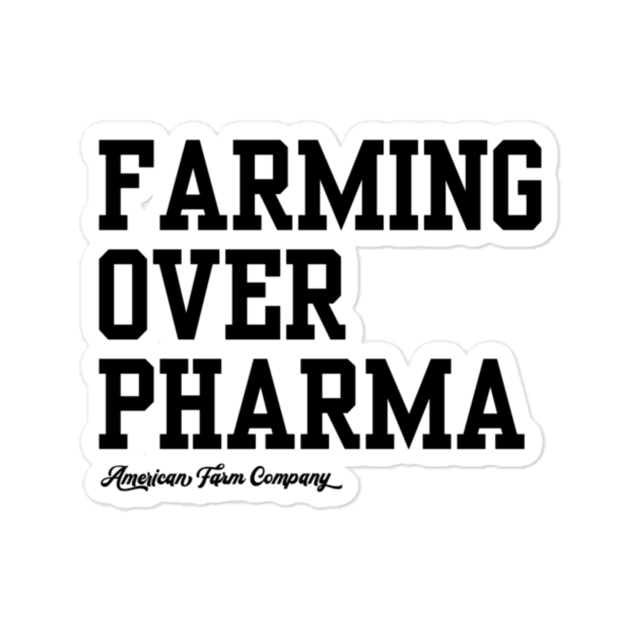 Farming Over Pharma Sticker - American Farm Company