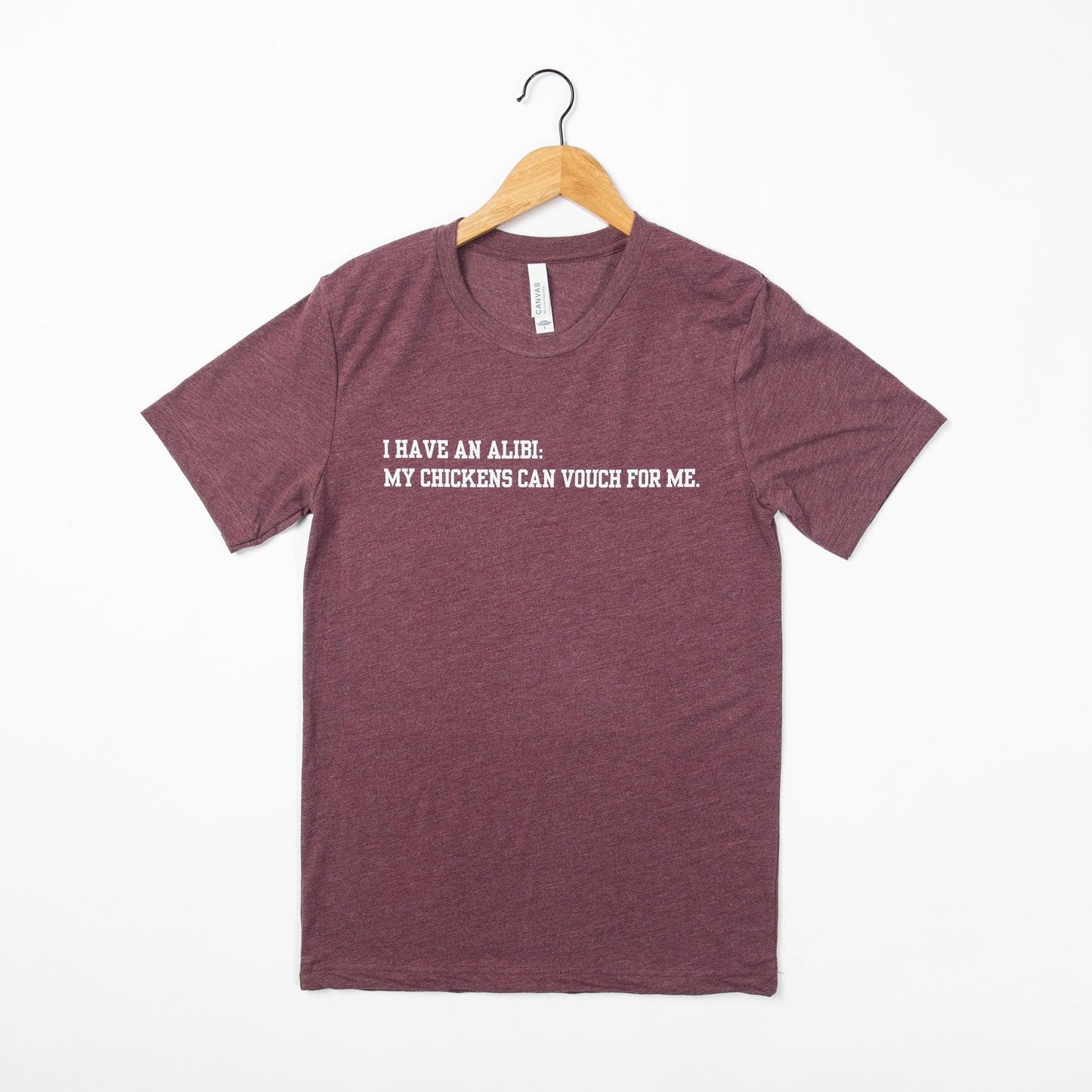 'I have an alibi: my chickens can vouch for me' Maroon Tee - American Farm Company
