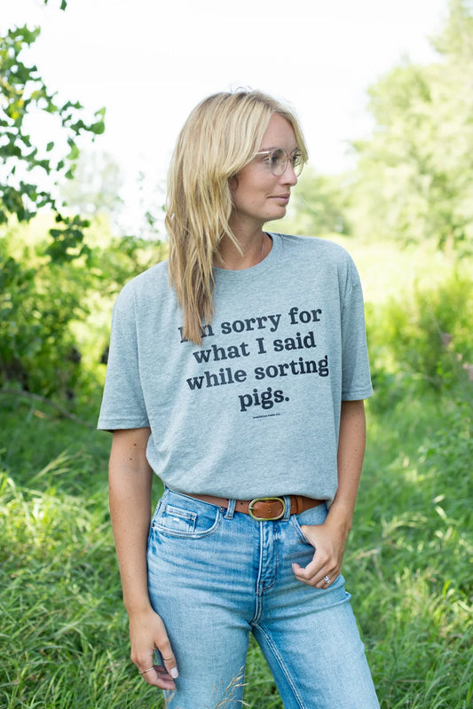 'Sorry For What I Said While Sorting Pigs' Tee