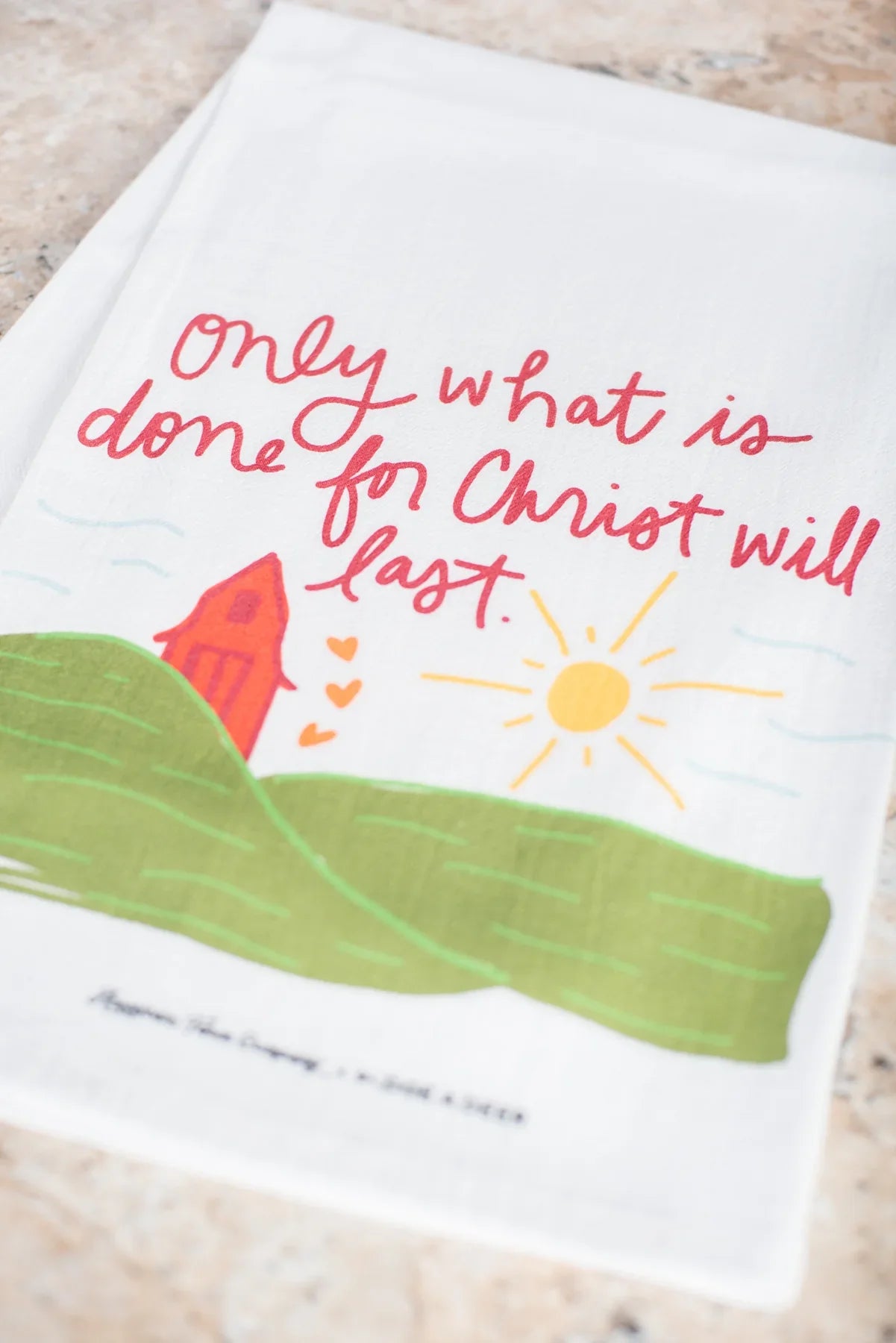 'Only what is done for Christ will last' Flour Sack Towel