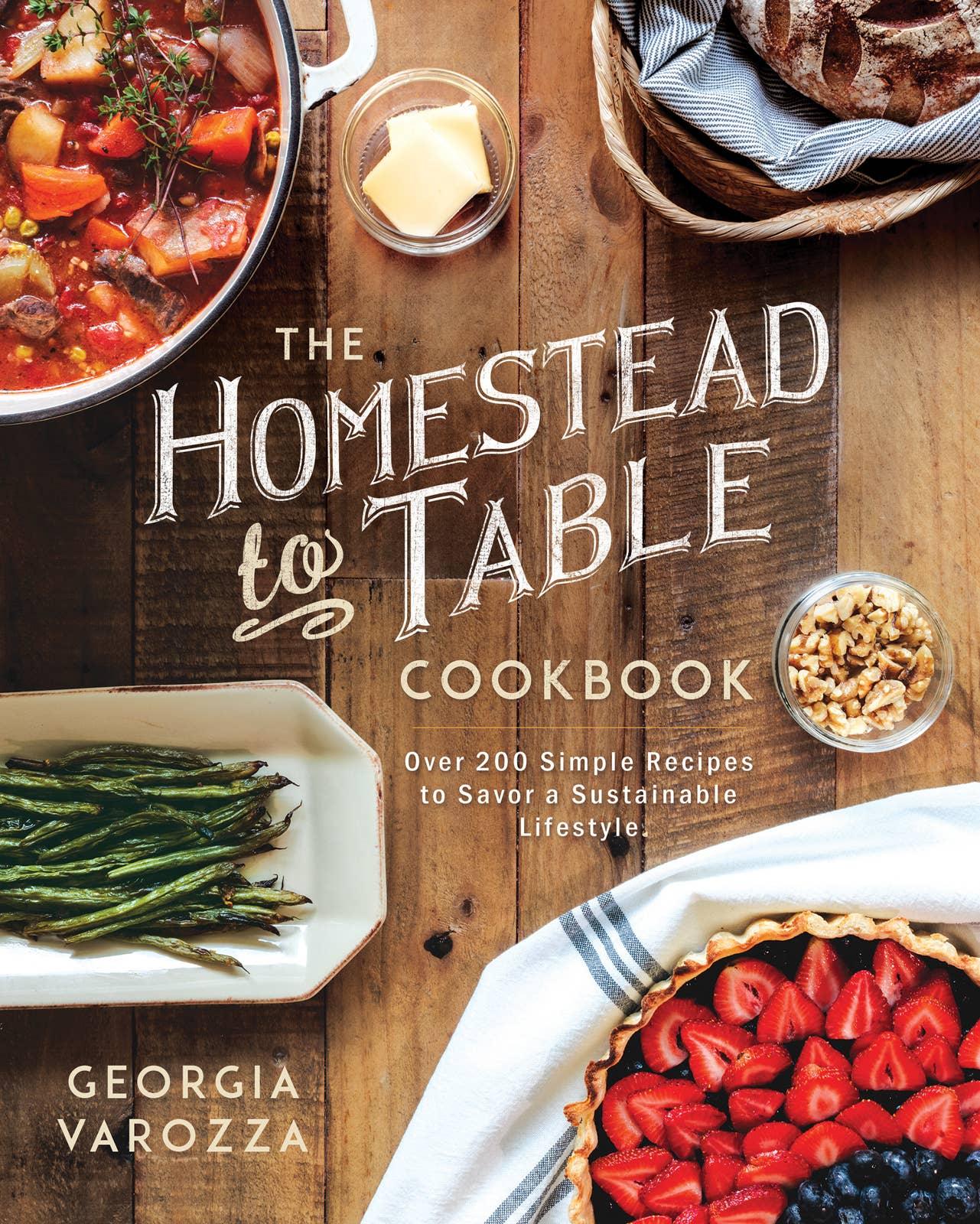 The Homestead-to-Table Cookbook - American Farm Company