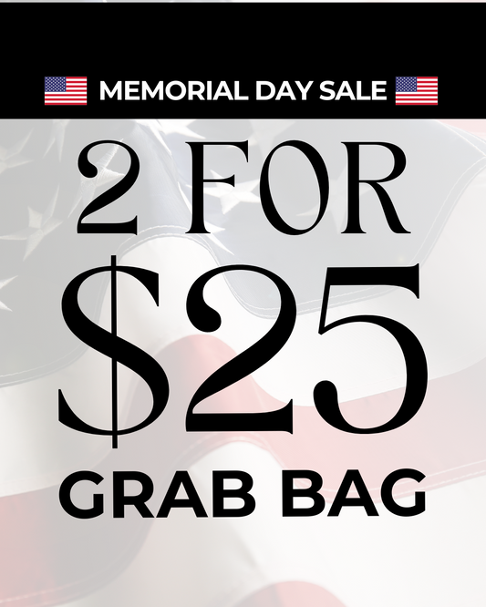 ‘2 FOR $25’ GRAB BAG