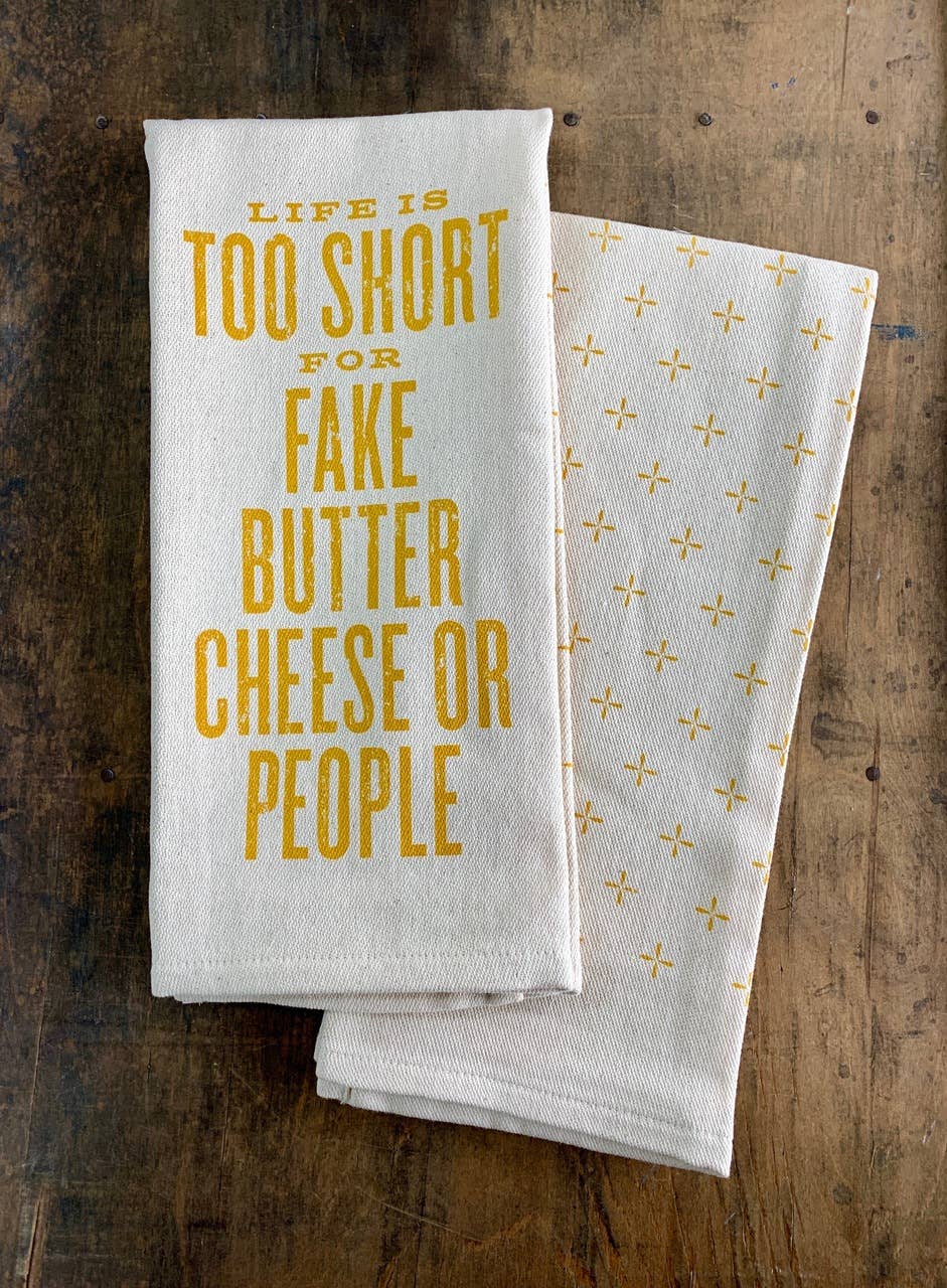 'Life is Too Short for Fake Butter Cheese or People' Kitchen Towel