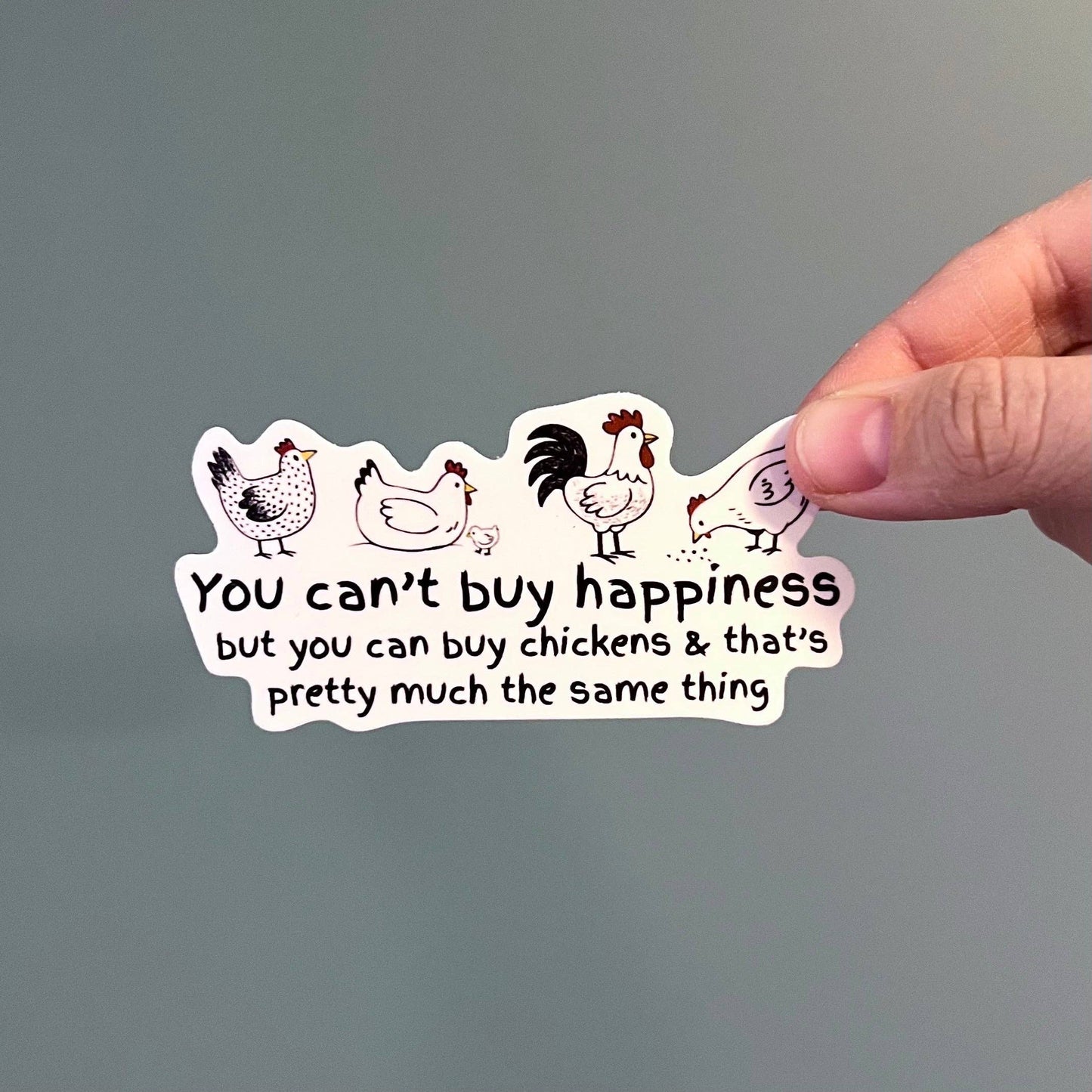 'You Can’t Buy Happiness, But You Can Buy Chickens' Sticker