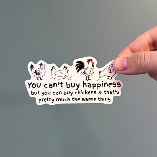 'You Can’t Buy Happiness, But You Can Buy Chickens' Sticker