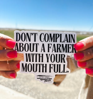 ‘Don’t Complain about a Farmer with your Mouth Full’ Sticker