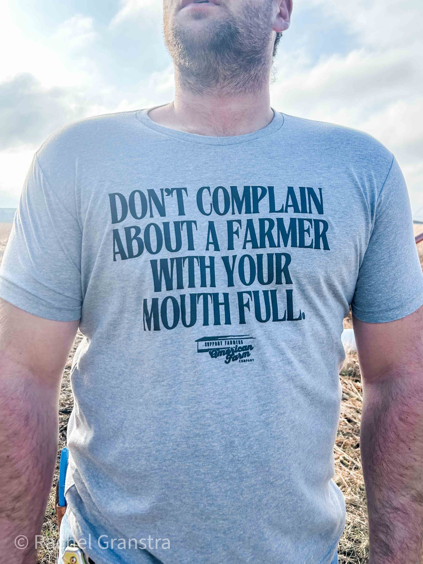 'Don't Complain about a Farmer with your Mouth Full' Tee