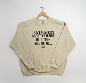 'Don't Complain About A Farmer With Your Mouth Full' Crewneck
