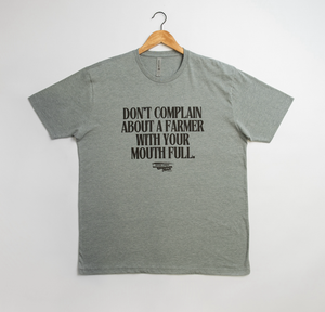 'Don't Complain about a Farmer with your Mouth Full' Tee