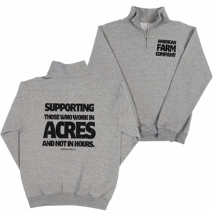 Supporting Those Who Work In Acres and Not in Hours 1/4 zip