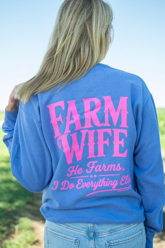 'Farm Wife - He Farms. I Do Everything Else.' Crewneck