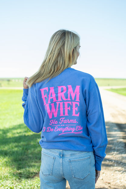 'Farm Wife - He Farms. I Do Everything Else.' Crewneck