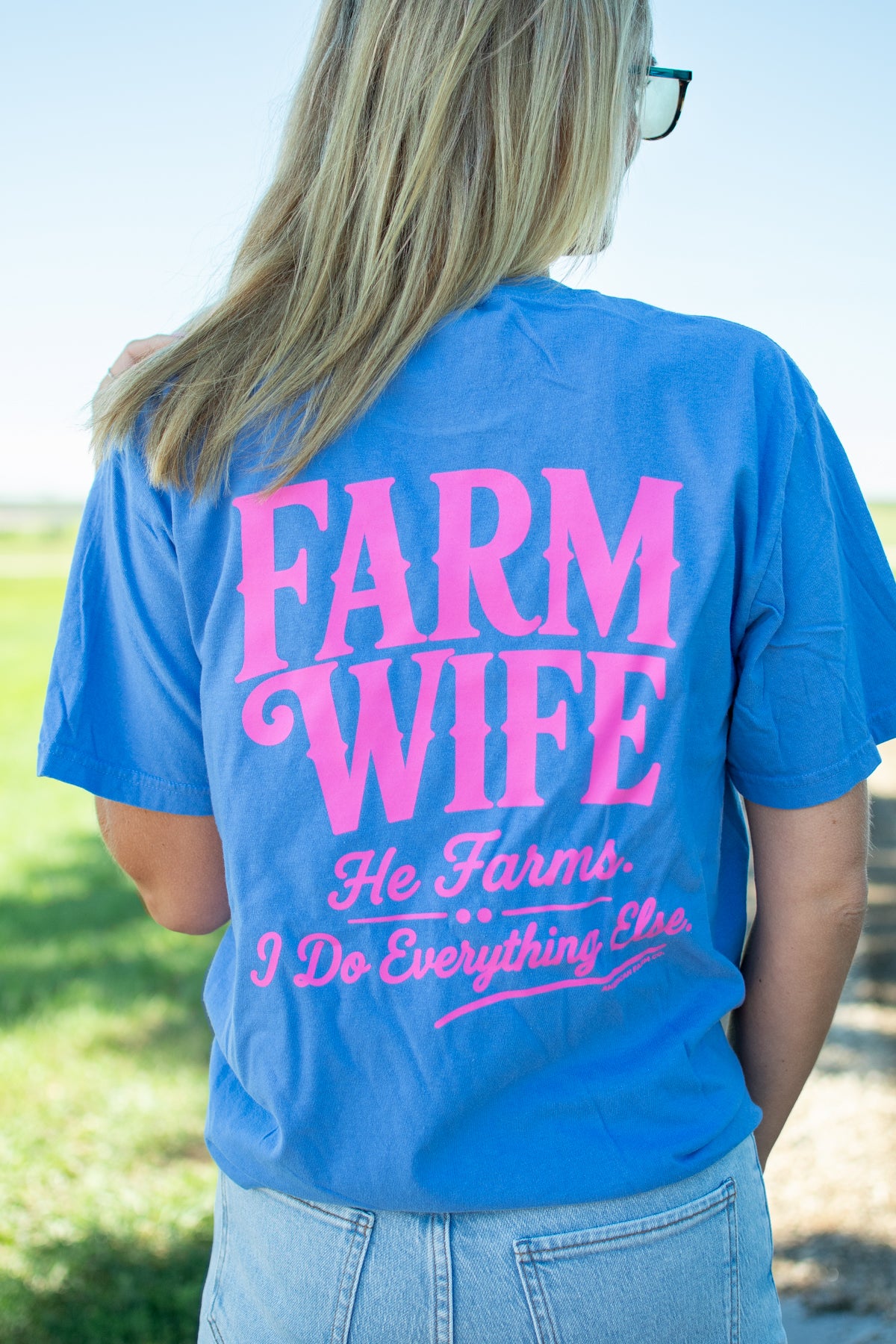 'Farm Wife - He Farms. I Do Everything Else.' Tee