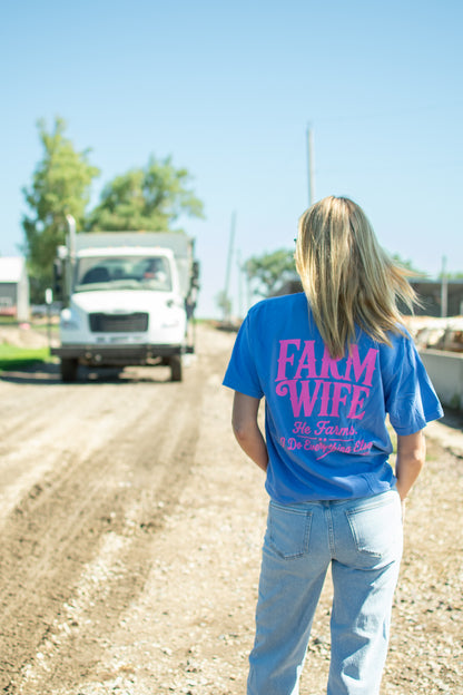 'Farm Wife - He Farms. I Do Everything Else.' Tee