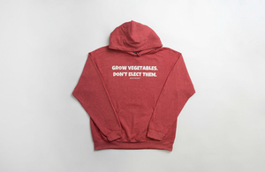 'Grow Vegetables, Don't Elect Them' Hoodie