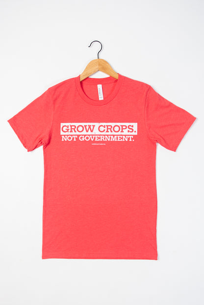 'Grow Crops, Not Government.' Red Tee