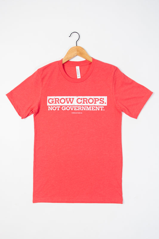 'Grow Crops, Not Government.' Red Tee