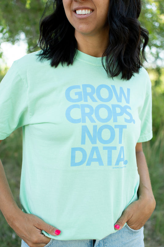 'Grow Crops. Not Data.' Tee