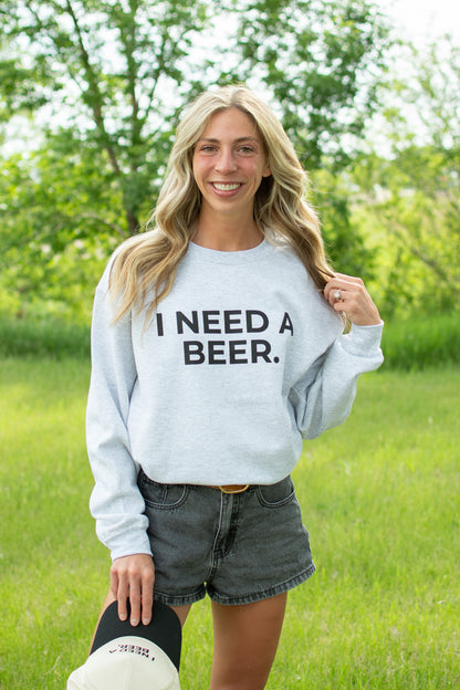 'I Need A Beer.' Ash Crewneck