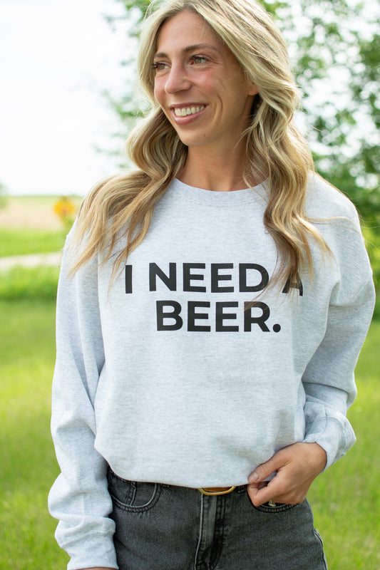 I Need A Beer.' Ash Crewneck