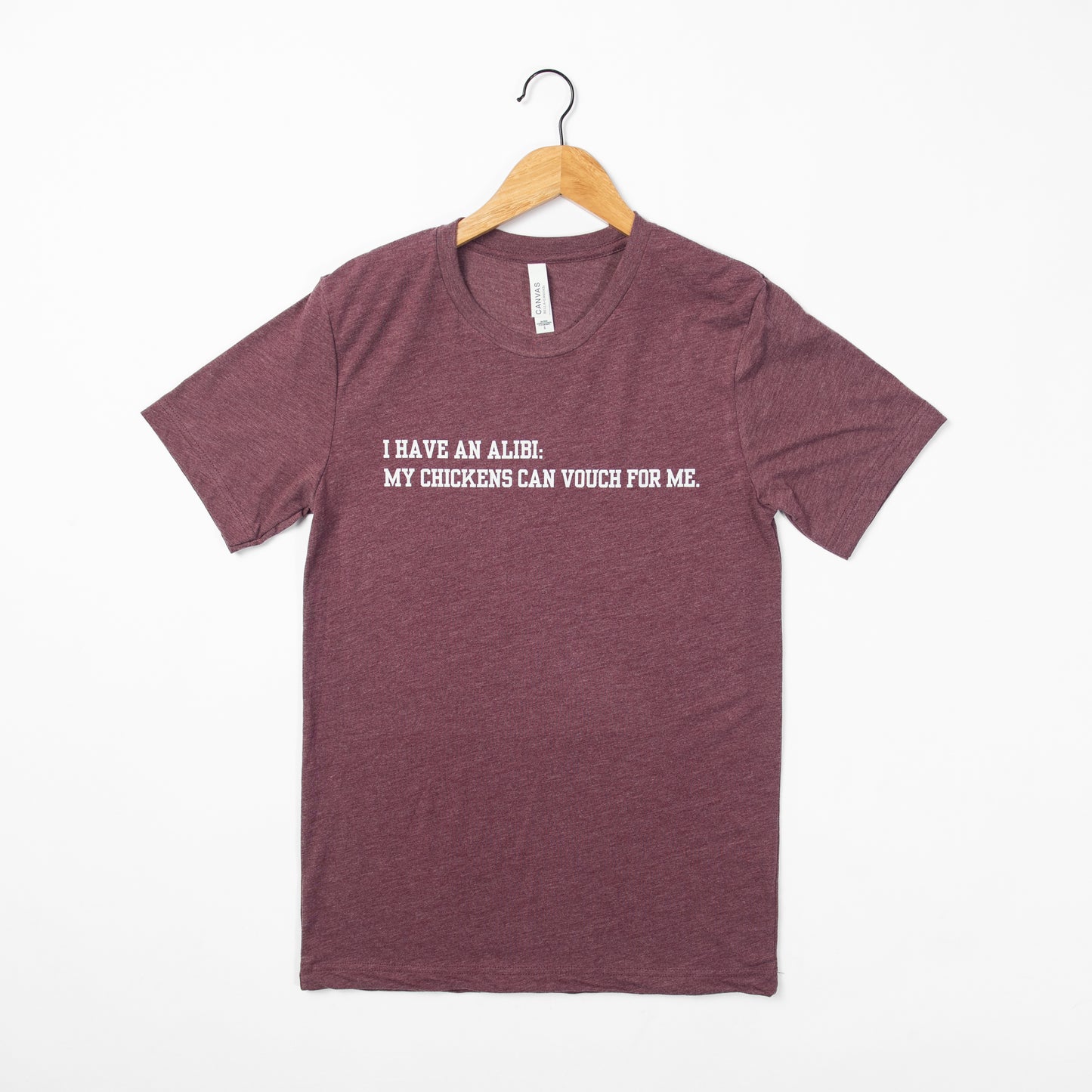 'I have an alibi: my chickens can vouch for me' Maroon Tee - American Farm Company
