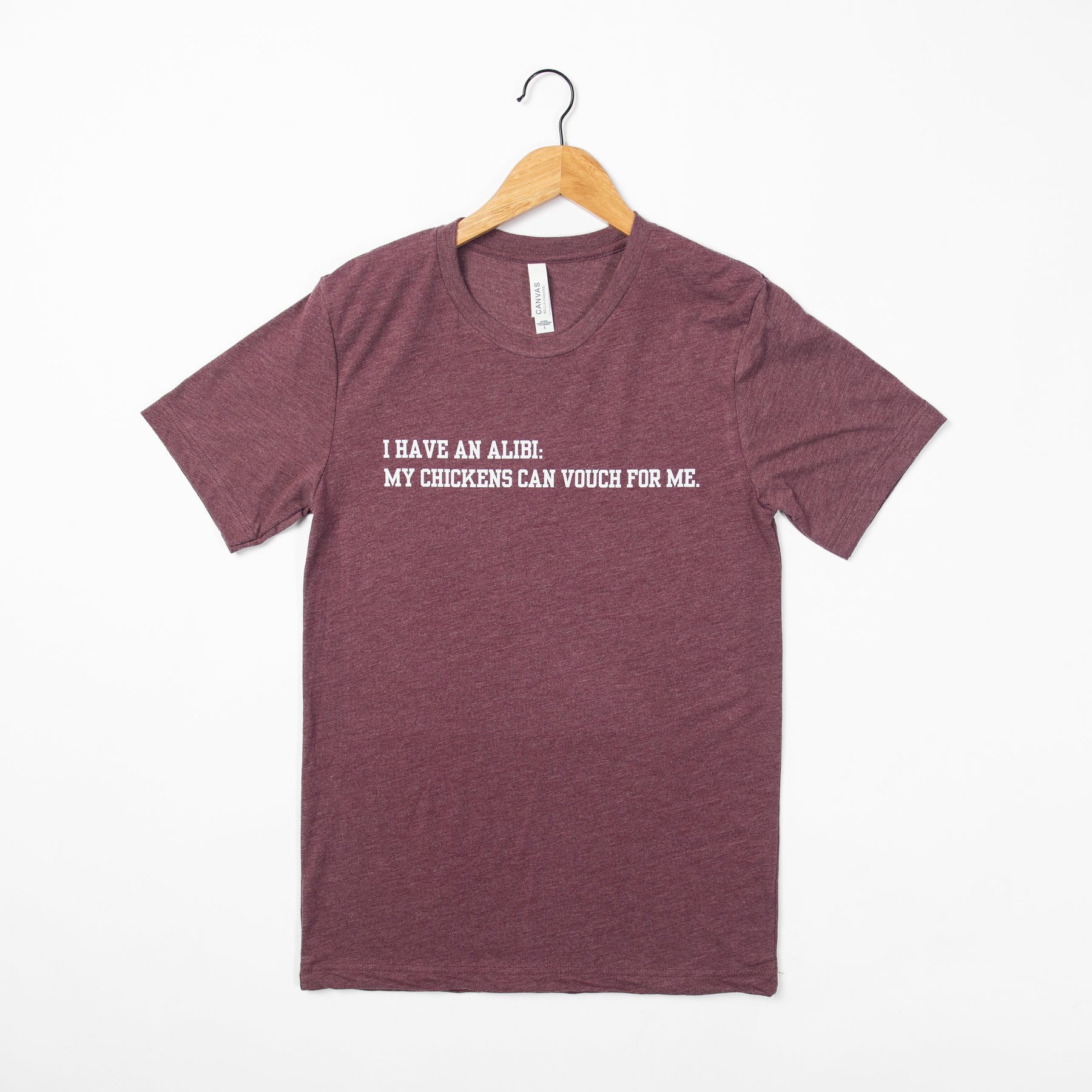 'I have an alibi: my chickens can vouch for me' Maroon Tee - American Farm Company