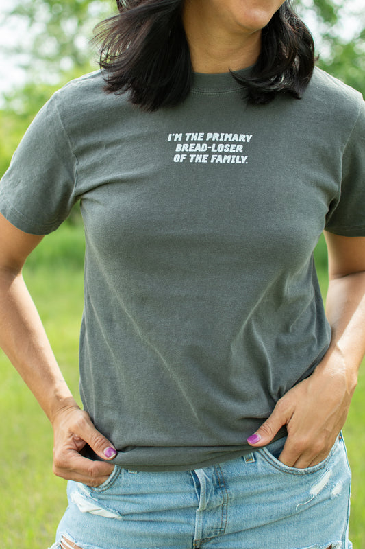 'I'm the Primary Bread-Loser of the Family.' Charcoal Tee
