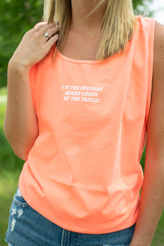 'I'm the Primary Bread-Loser of the Family.' Neon Orange Tank Top