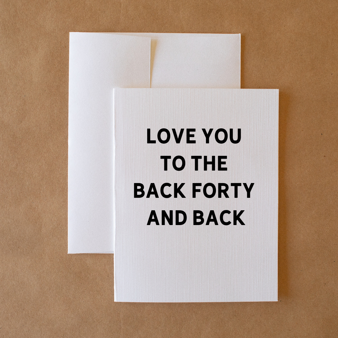 Love You To The Back Forty - Valentines Card