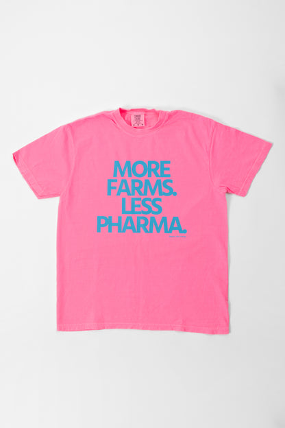 'More Farms. Less Pharma.' Neon Pink Tee