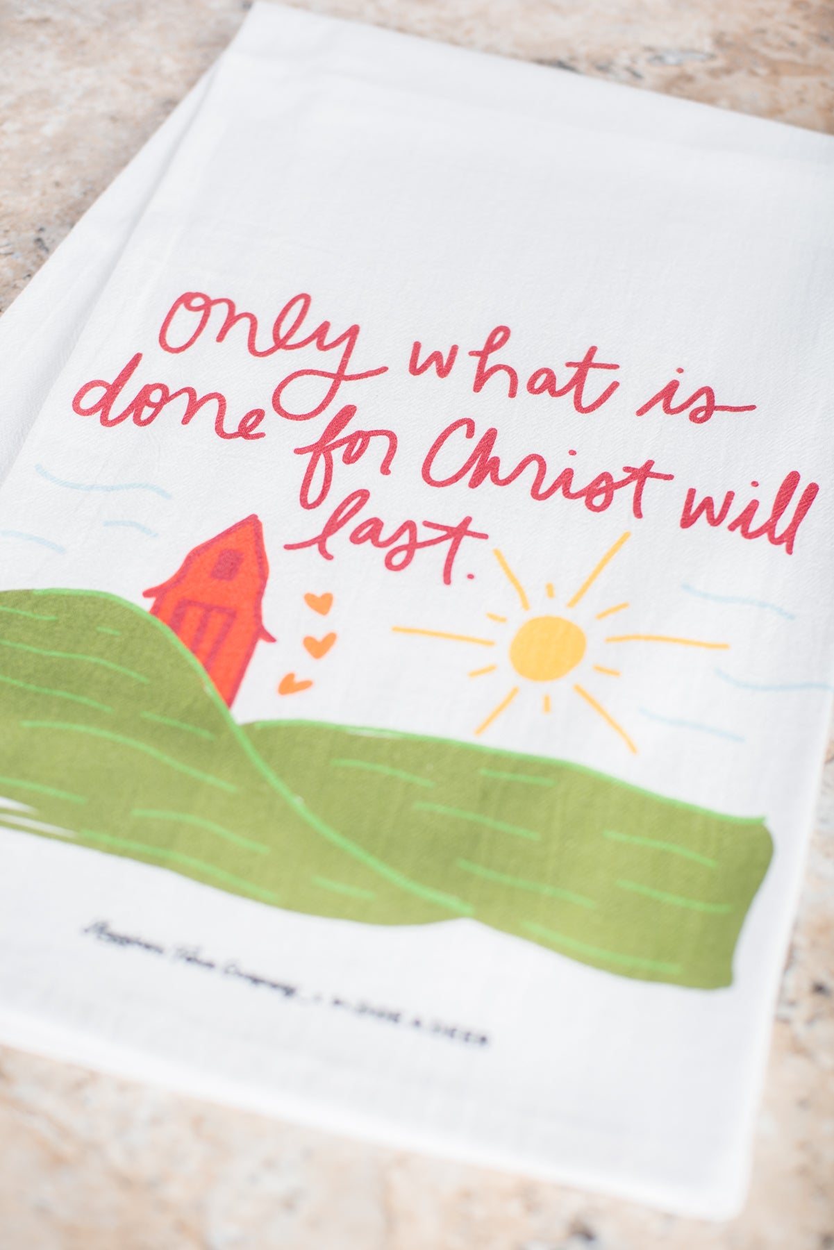 'Only what is done for Christ will last' Flour Sack Towel