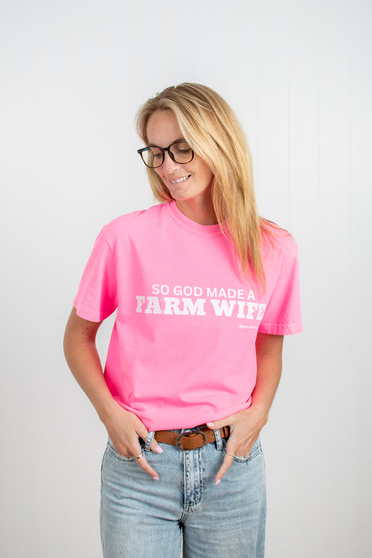 'So God made a Farm Wife.' Neon Pink Tee