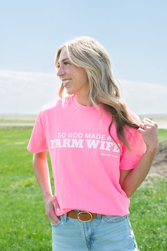 'So God made a Farm Wife.' Neon Pink Tee