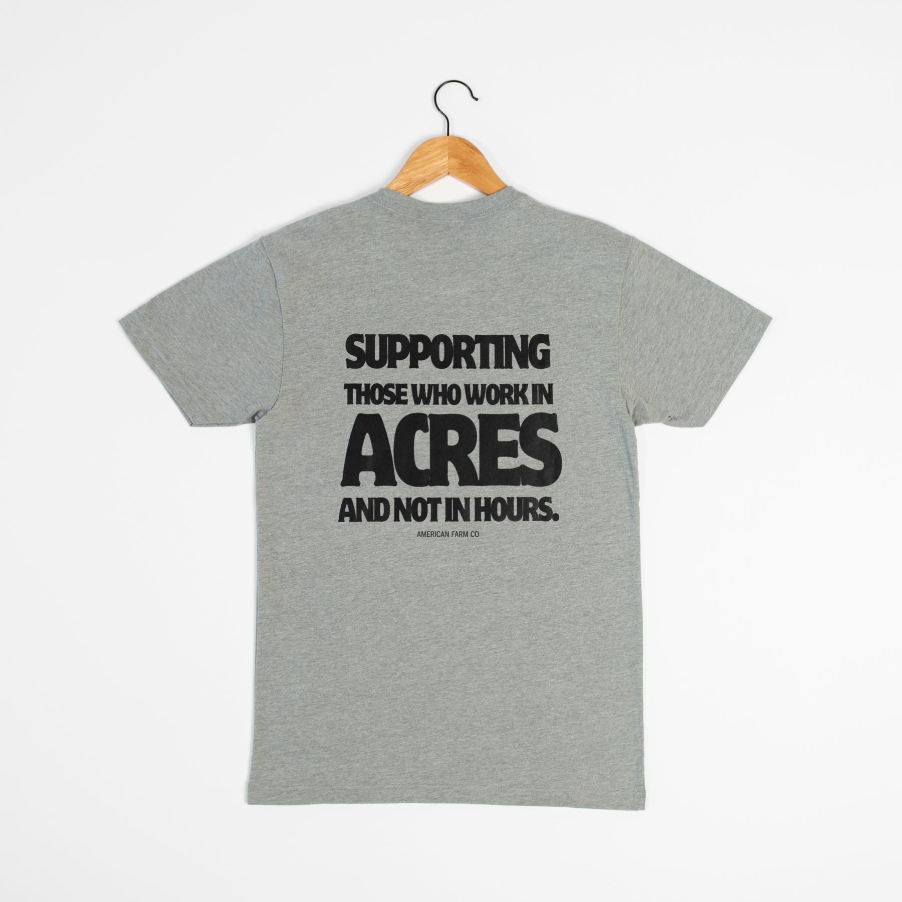Supporting Those Who Work In Acres and Not in Hours Tee - American Farm Company