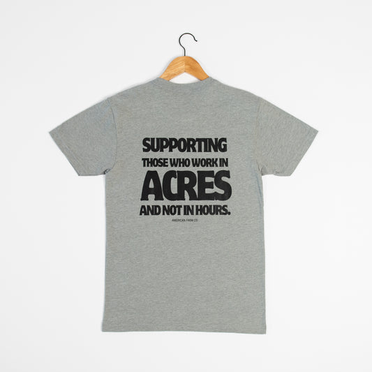 Supporting Those Who Work In Acres and Not in Hours Tee - American Farm Company