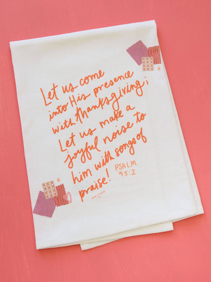 Come Into His Presence Flour Sack Towel