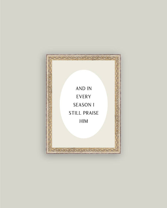 And In Every Season Framed Print
