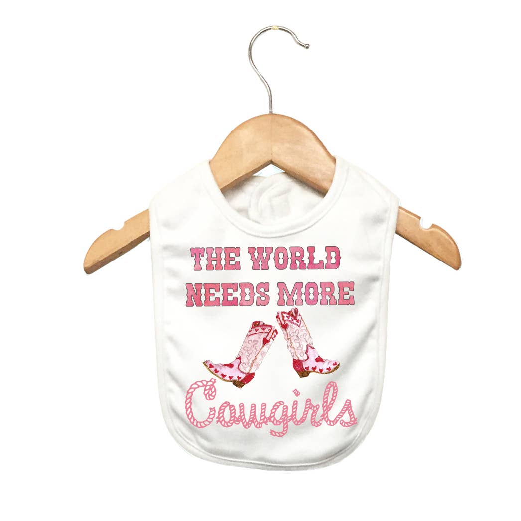 The World Needs More Cowgirls Baby Bib