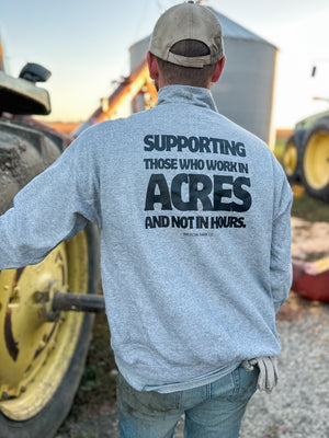 ‘Supporting Those Who Work In Acres and Not in Hours’ 1/4 zip
