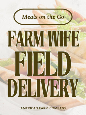 Farm Wife Field Delivery - Meals on the Go