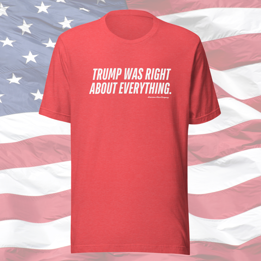 'Trump Was Right About Everything' Tee